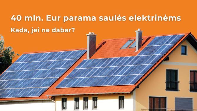 40 mln. eurų parama saulės elektrinės įrengimui 2024 metais